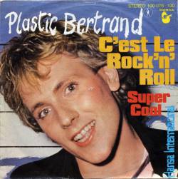 Plastic Bertrand : C'est le Rock 'n Roll - Super Cool